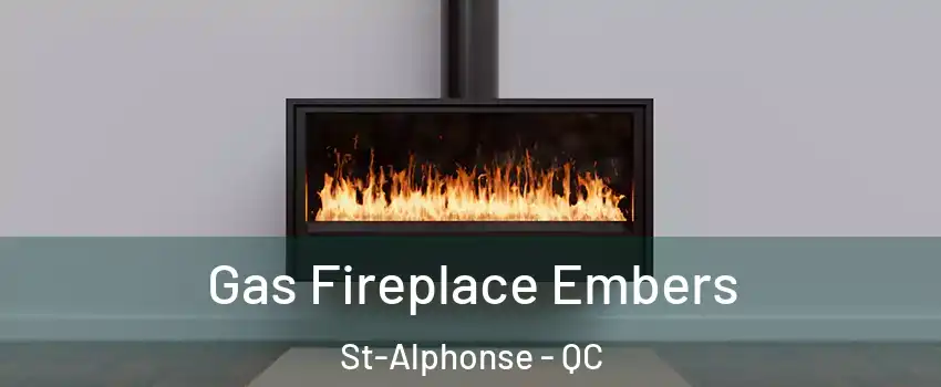  Gas Fireplace Embers St-Alphonse - QC