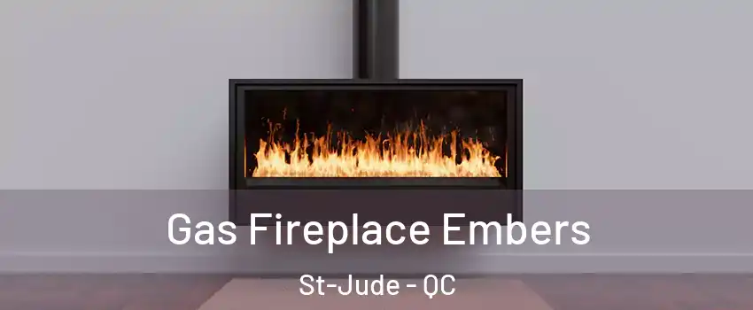  Gas Fireplace Embers St-Jude - QC