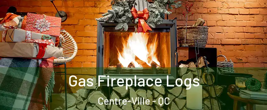  Gas Fireplace Logs Centre-Ville - QC