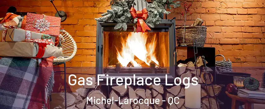  Gas Fireplace Logs Michel-Larocque - QC
