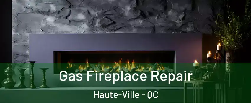  Gas Fireplace Repair Haute-Ville - QC