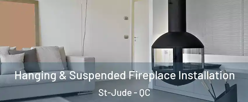 Hanging & Suspended Fireplace Installation St-Jude - QC