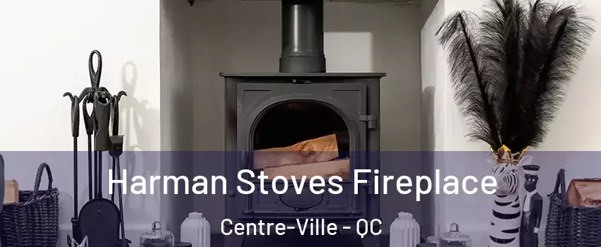  Harman Stoves Fireplace Centre-Ville - QC