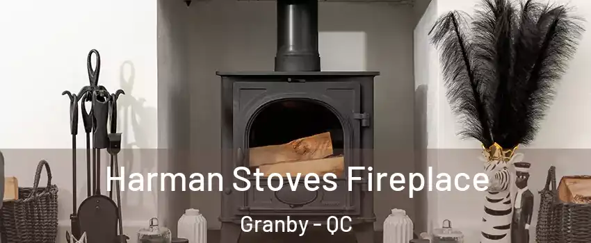  Harman Stoves Fireplace Granby - QC
