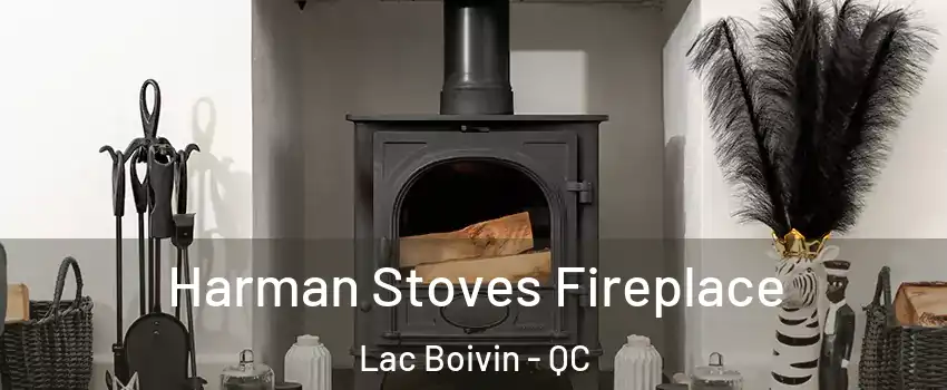 Harman Stoves Fireplace Lac Boivin - QC