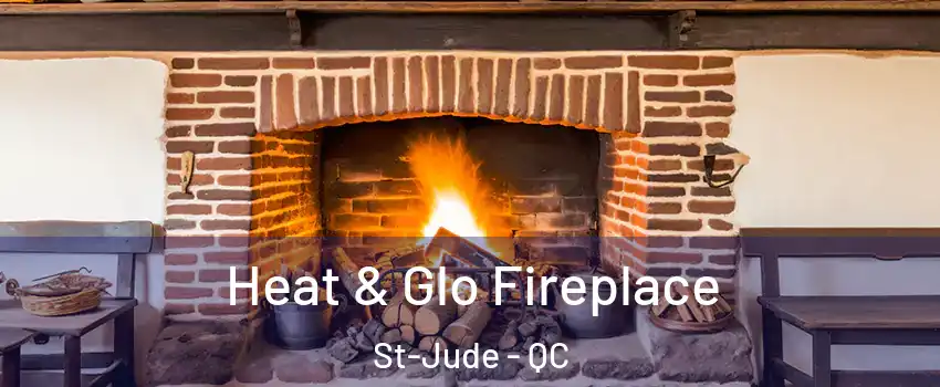  Heat & Glo Fireplace St-Jude - QC