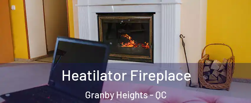  Heatilator Fireplace Granby Heights - QC
