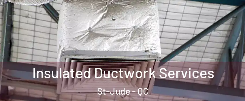  Insulated Ductwork Services St-Jude - QC