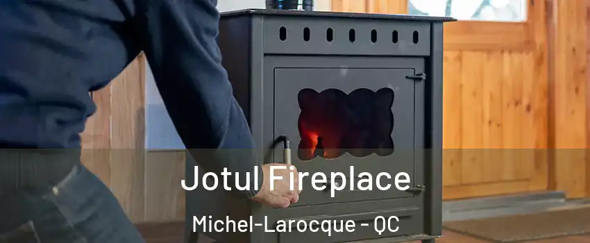  Jotul Fireplace Michel-Larocque - QC