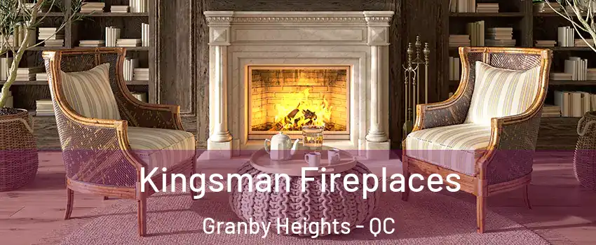  Kingsman Fireplaces Granby Heights - QC