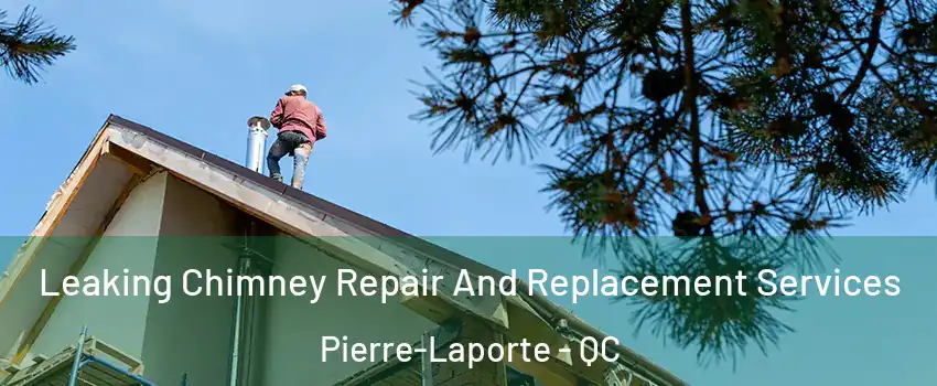  Leaking Chimney Repair And Replacement Services Pierre-Laporte - QC