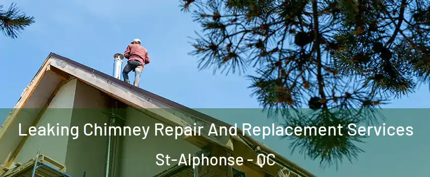  Leaking Chimney Repair And Replacement Services St-Alphonse - QC
