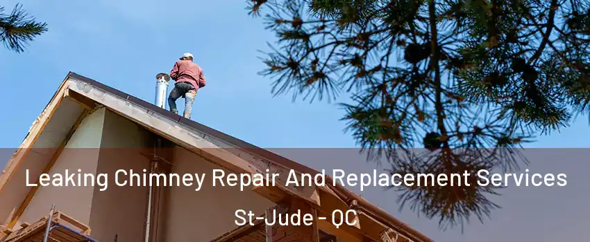  Leaking Chimney Repair And Replacement Services St-Jude - QC