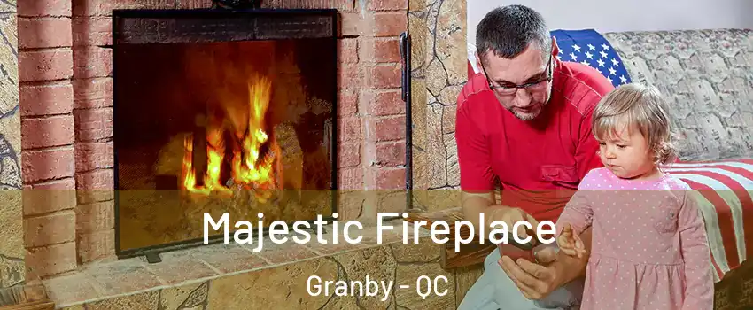  Majestic Fireplace Granby - QC