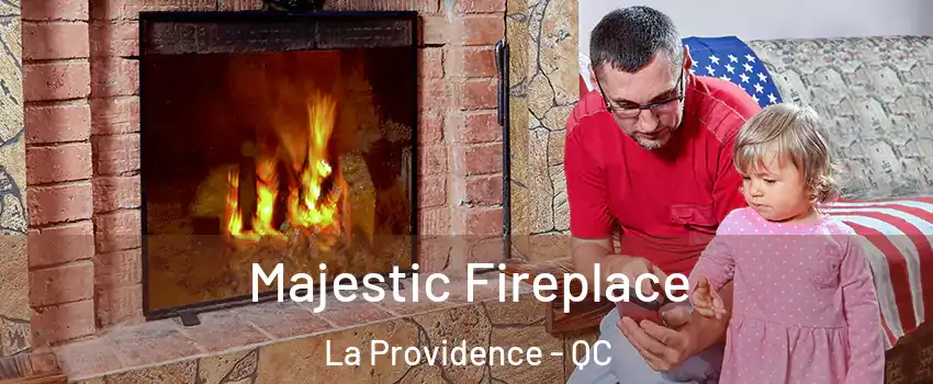  Majestic Fireplace La Providence - QC