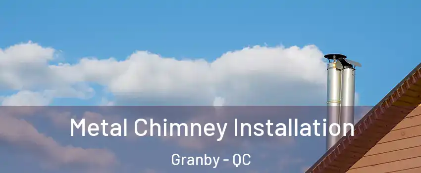  Metal Chimney Installation Granby - QC