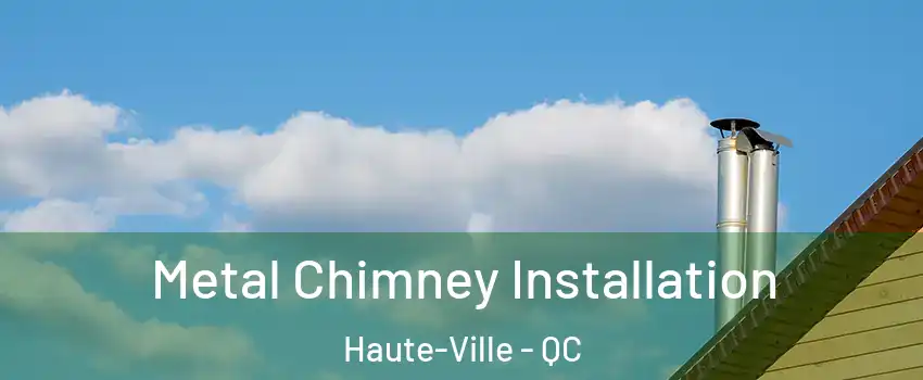  Metal Chimney Installation Haute-Ville - QC
