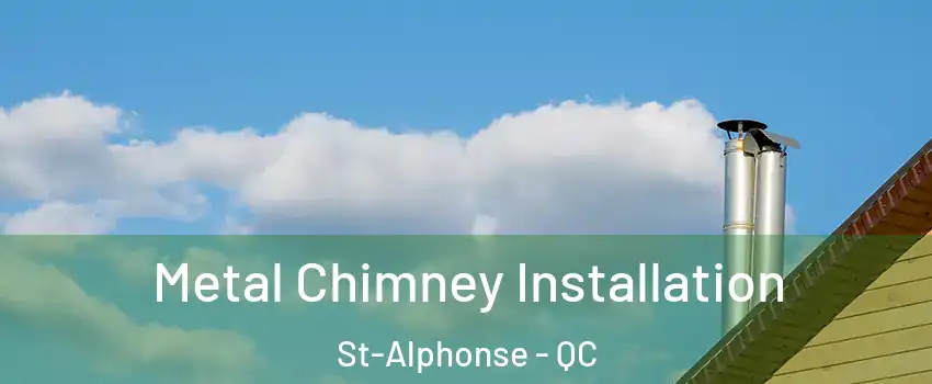  Metal Chimney Installation St-Alphonse - QC