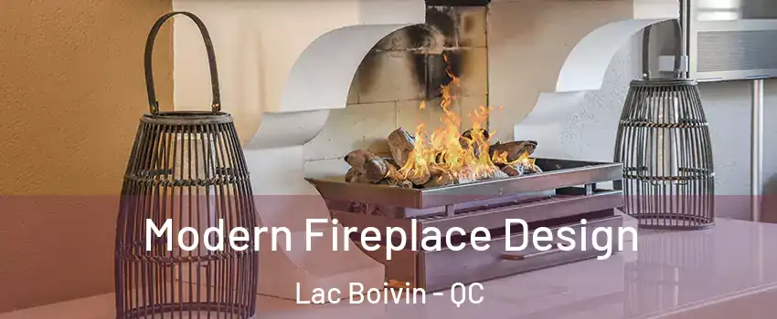  Modern Fireplace Design Lac Boivin - QC