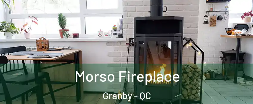  Morso Fireplace Granby - QC