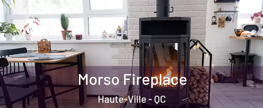  Morso Fireplace Haute-Ville - QC