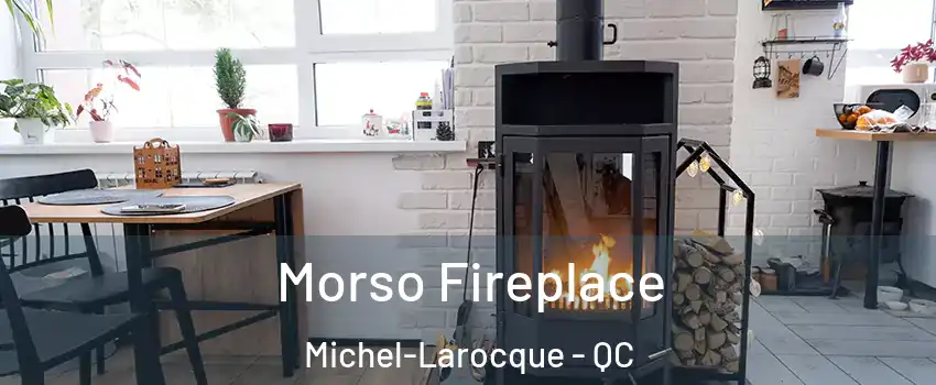  Morso Fireplace Michel-Larocque - QC