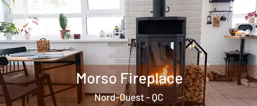  Morso Fireplace Nord-Ouest - QC