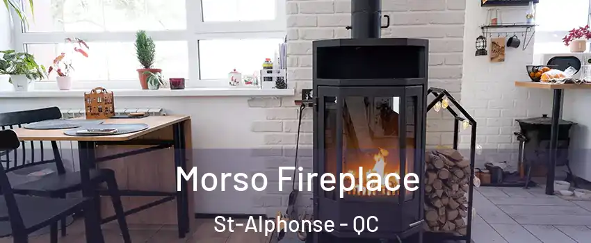 Morso Fireplace St-Alphonse - QC