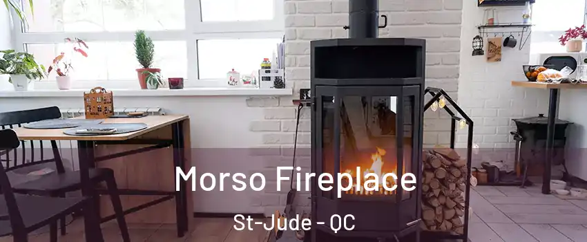  Morso Fireplace St-Jude - QC