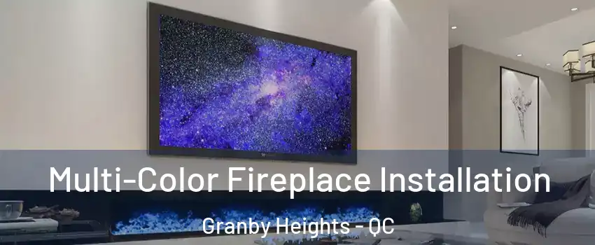  Multi-Color Fireplace Installation Granby Heights - QC