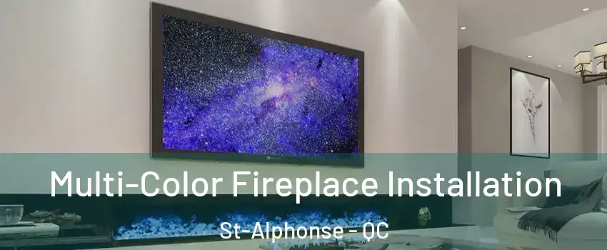  Multi-Color Fireplace Installation St-Alphonse - QC