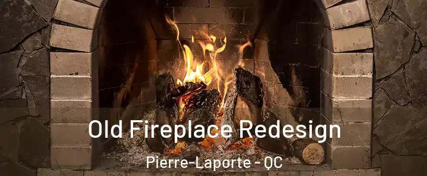  Old Fireplace Redesign Pierre-Laporte - QC