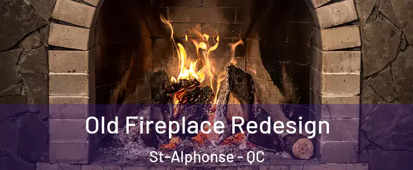  Old Fireplace Redesign St-Alphonse - QC
