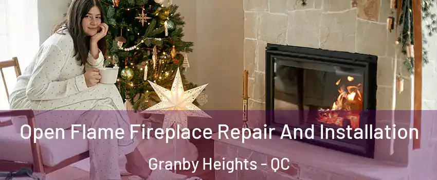  Open Flame Fireplace Repair And Installation Granby Heights - QC