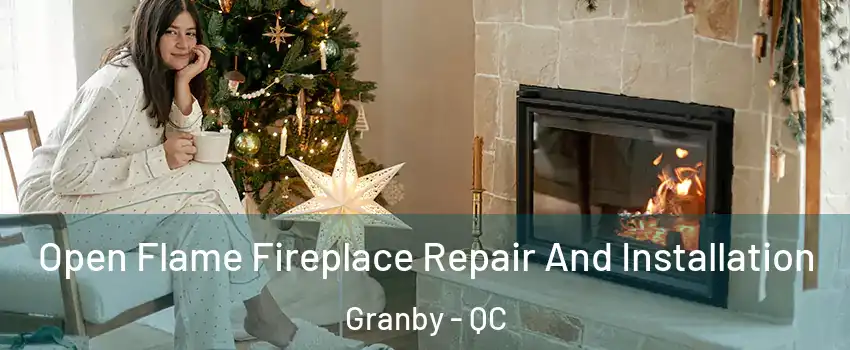  Open Flame Fireplace Repair And Installation Granby - QC