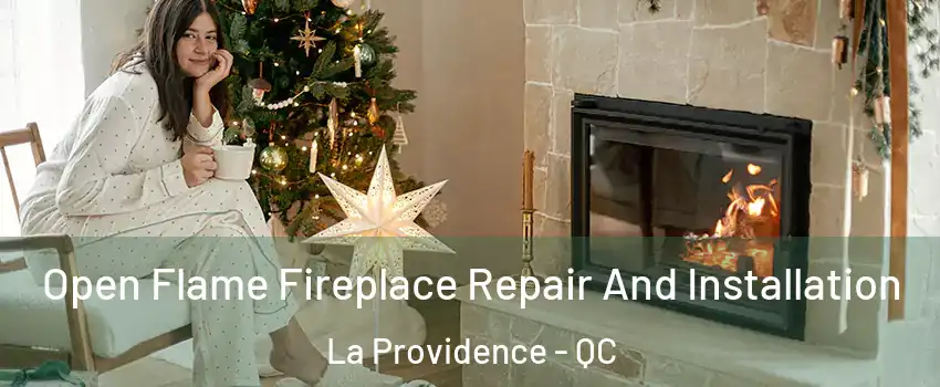  Open Flame Fireplace Repair And Installation La Providence - QC