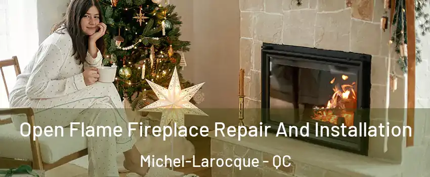  Open Flame Fireplace Repair And Installation Michel-Larocque - QC