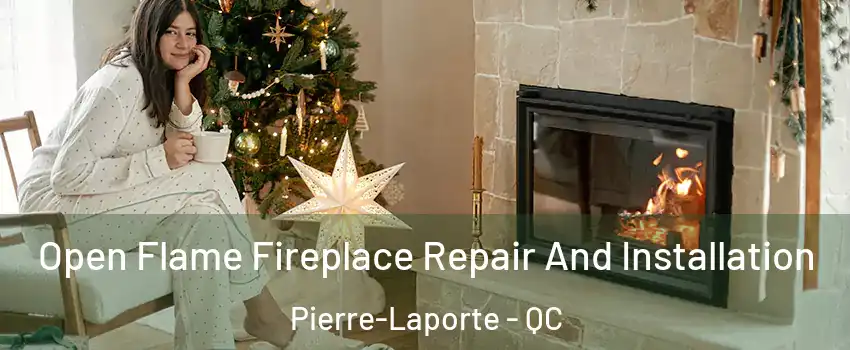  Open Flame Fireplace Repair And Installation Pierre-Laporte - QC