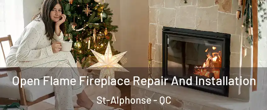  Open Flame Fireplace Repair And Installation St-Alphonse - QC