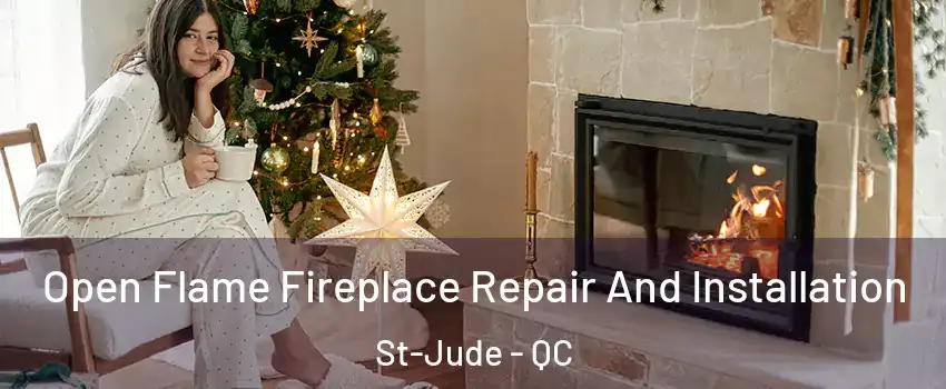  Open Flame Fireplace Repair And Installation St-Jude - QC