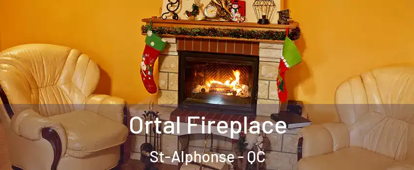 Ortal Fireplace St-Alphonse - QC