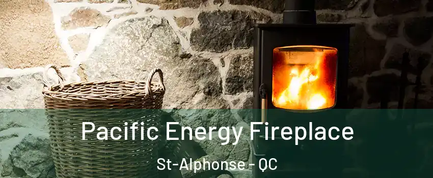  Pacific Energy Fireplace St-Alphonse - QC