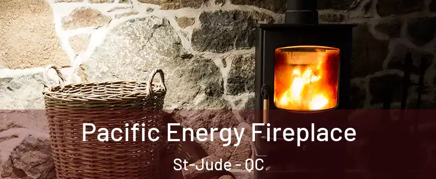  Pacific Energy Fireplace St-Jude - QC