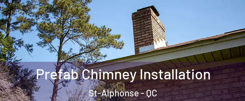  Prefab Chimney Installation St-Alphonse - QC