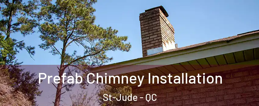  Prefab Chimney Installation St-Jude - QC