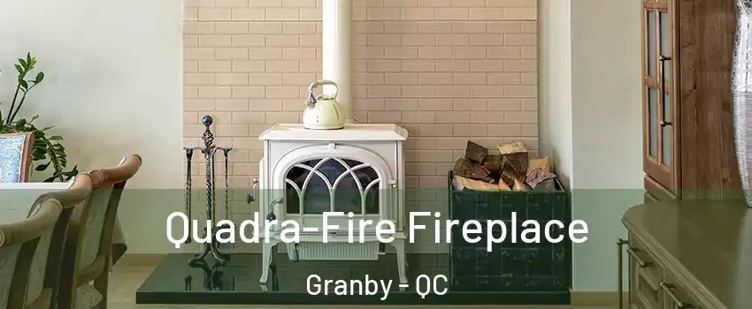  Quadra-Fire Fireplace Granby - QC