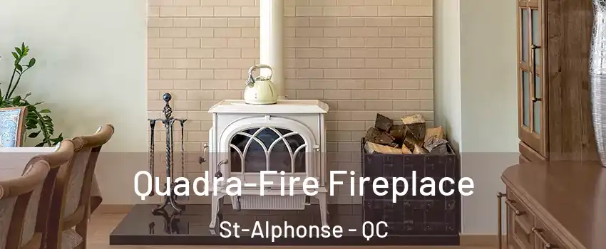  Quadra-Fire Fireplace St-Alphonse - QC