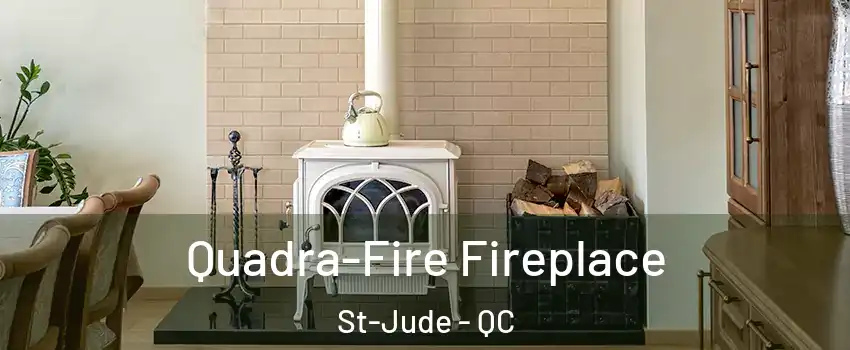  Quadra-Fire Fireplace St-Jude - QC