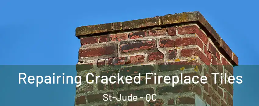  Repairing Cracked Fireplace Tiles St-Jude - QC