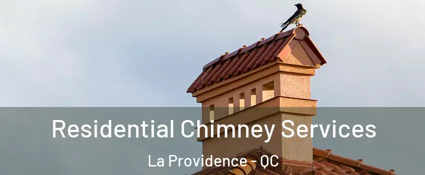  Residential Chimney Services La Providence - QC